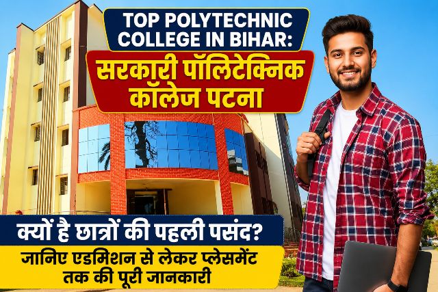 Top Polytechnic College in Bihar Why is Government Polytechnic College, Patna, the top choice for students Find out everything—from admission to placement